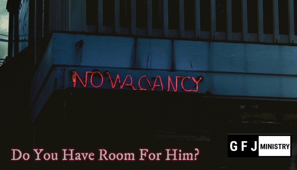 Do You Have Room For&nbsp;Him?